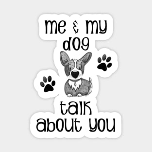 Me and My Dog Talk About You Sticker